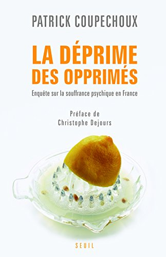 La déprime des opprimés : enquête sur la souffrance psychique en France