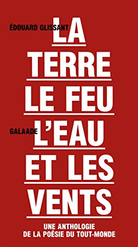 La terre, le feu, l'eau et les vents : une anthologie poétique du Tout-monde