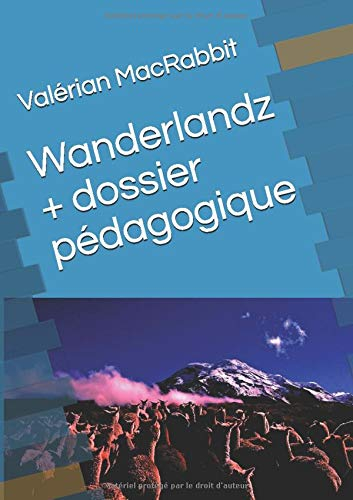 Dossier pédagogique : Wanderlandz de Valérian MacRabbit
