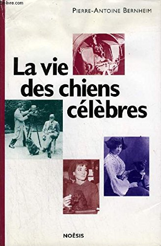 la vie des chiens célèbres