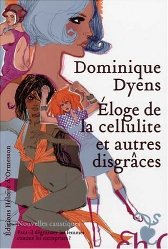 Eloge de la cellulite et autres disgrâces : nouvelles caustiques