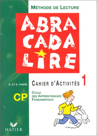 Abracadalire : lecture, cahier d'activités CP. Vol. 1