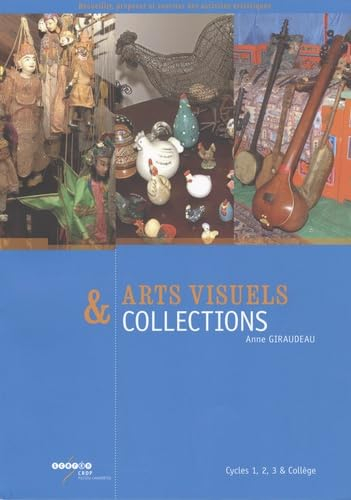 Arts visuels & collections : cycles 1, 2, 3 & collège