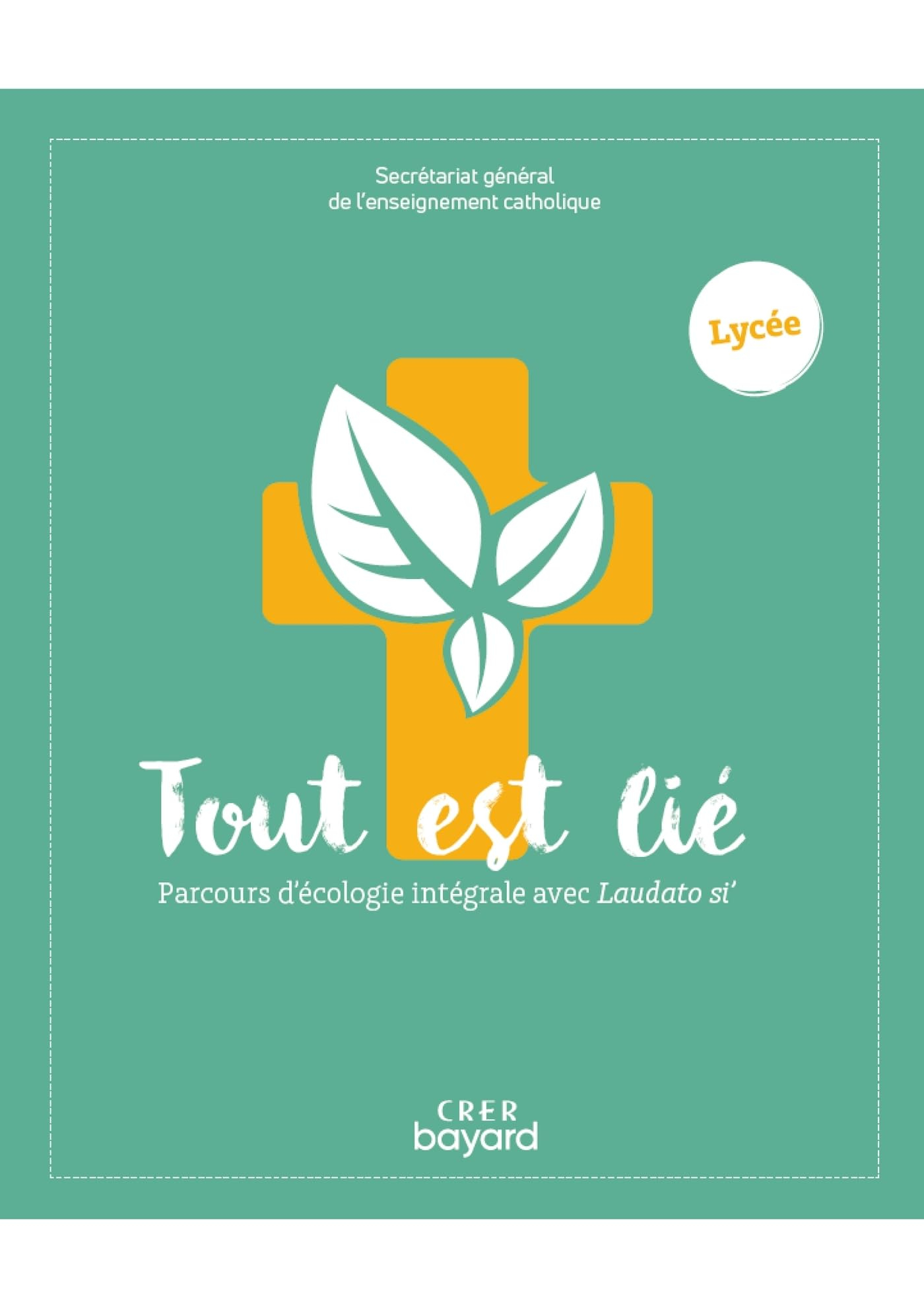Tout est lié : parcours d'écologie intégrale avec Laudato si' : lycée