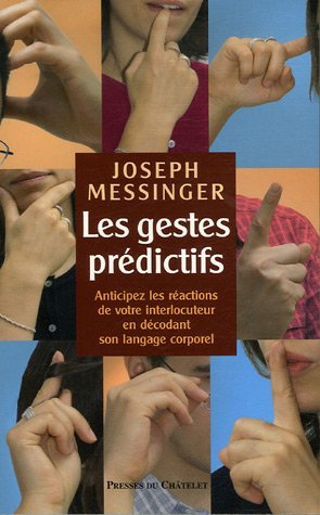 Les gestes prédictifs : anticipez les réactions de votre interlocuteur en décodant son langage corpo