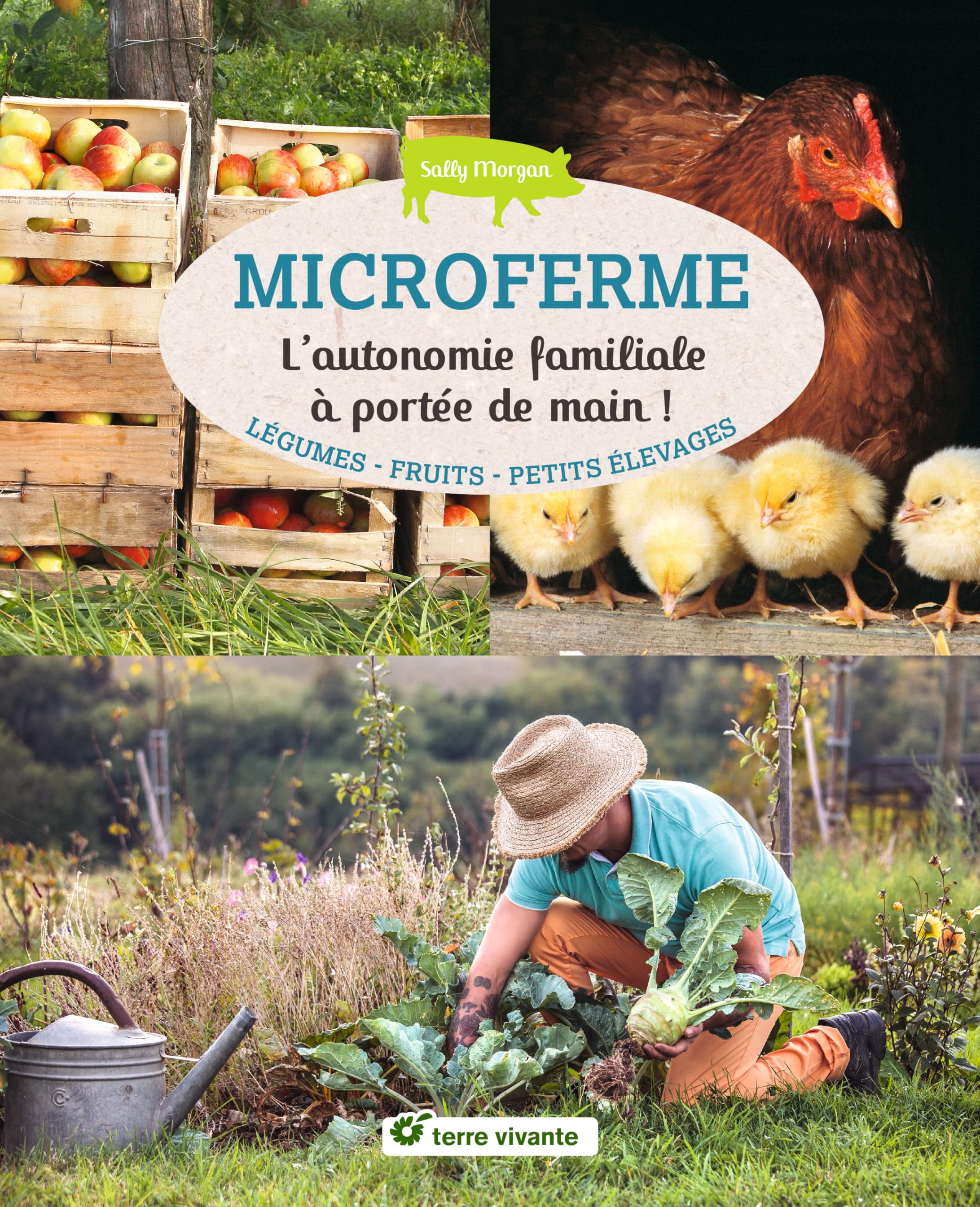 Microferme : l'autonomie familiale à portée de main ! : légumes, fruits, petits élevages