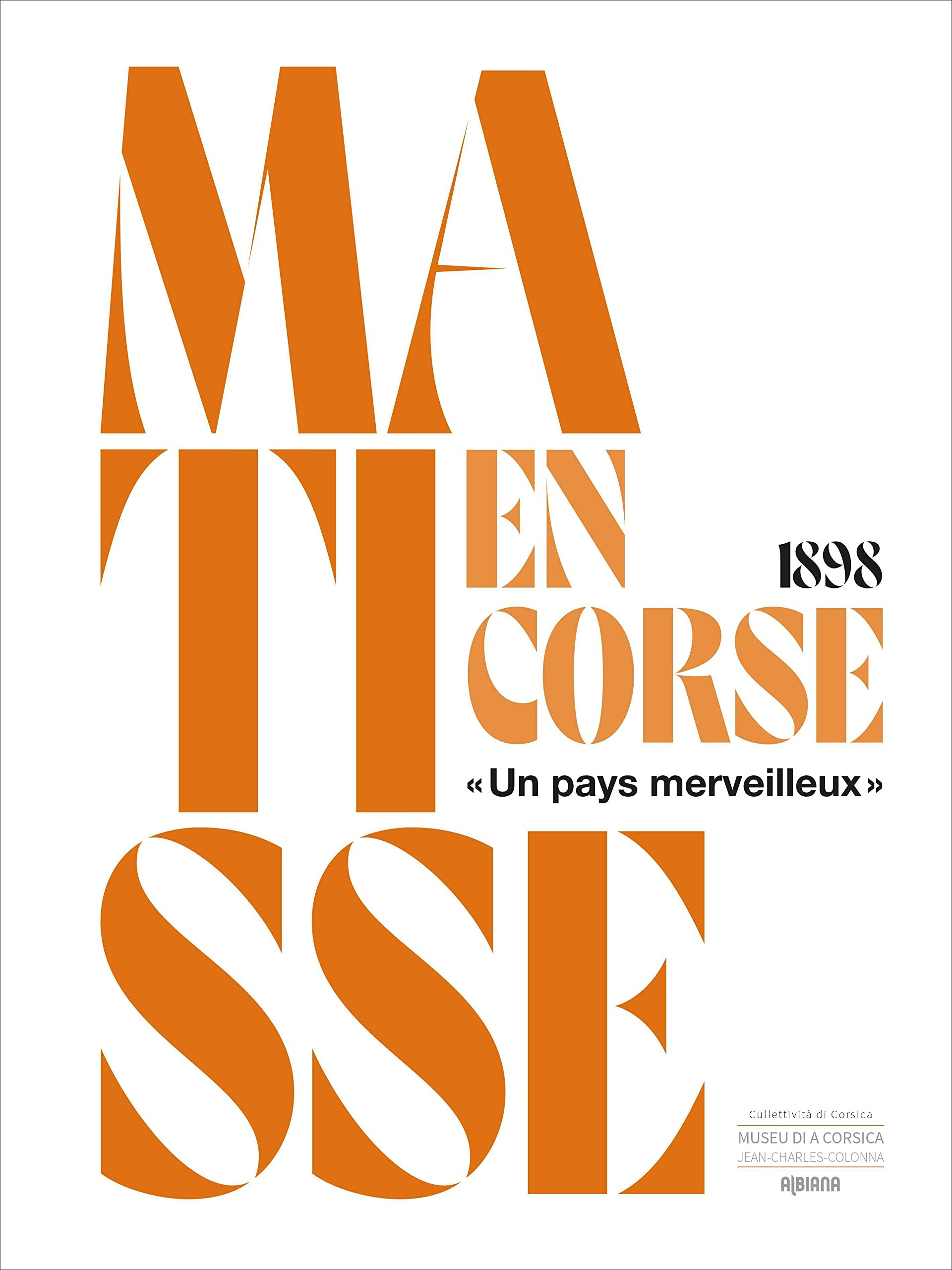 Matisse en Corse, 1898 : un pays merveilleux : exposition, Corte, Musée de la Corse, du 24 juillet a