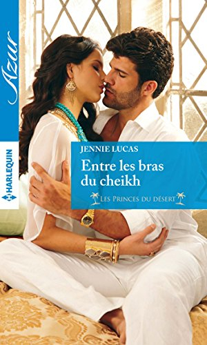 Entre les bras du cheikh : les princes du désert