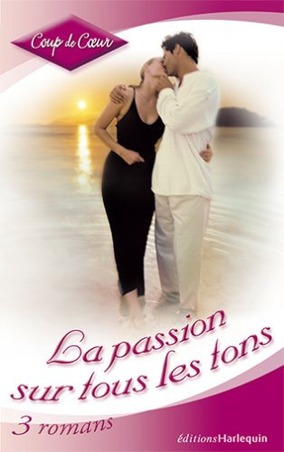 La passion sur tous les tons : 3 romans