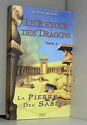 Le retour des dragons. Vol. 2. La pierre des sables