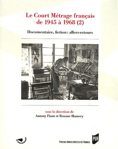 Le court métrage français de 1945 à 1968. Vol. 2. Documentaire, fiction : allers-retours