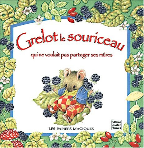 Grelot le souriceau qui ne voulait pas partager ses mûres