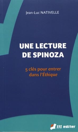 Une lecture de Spinoza : 5 clés pour entrer dans l'Ethique