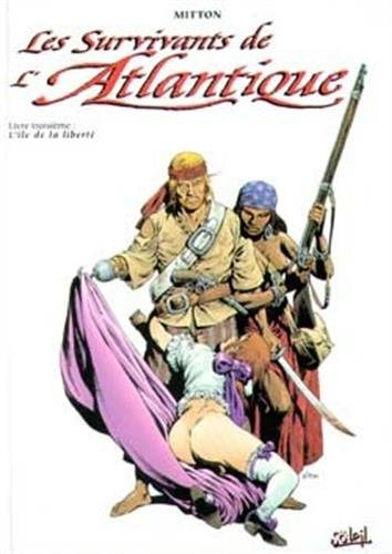 Les survivants de l'Atlantique. Vol. 3. L'île de la liberté