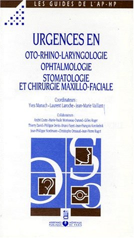Urgences en oto-rhino-laryngologie, ophtalmologie, stomatologie et chirurgie maxillo-faciale