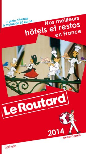 Nos meilleurs hôtels et restos en France : 2014
