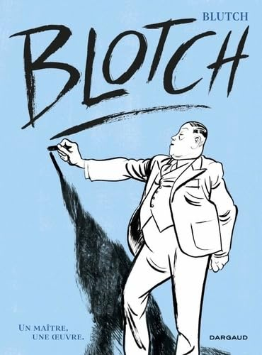 Blotch : un maître, une oeuvre