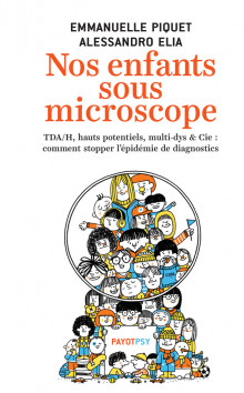 Nos enfants sous microscope : TDAH, hauts potentiels, multi-dys & Cie : comment stopper l'épidémie d