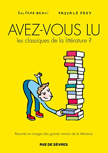 Avez-vous lu les classiques de la littérature ? : résumés en images des romans éternels