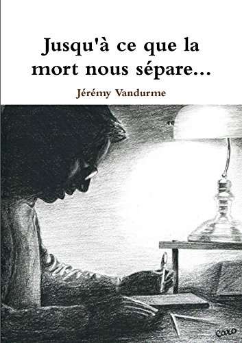 jusqu'à ce que la mort nous sépare. . .
