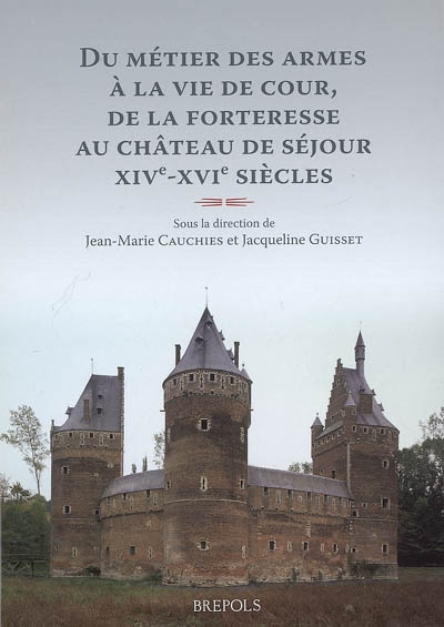 Du métier des armes à la vie de cour, de la forteresse au château de séjour : familles et demeures a
