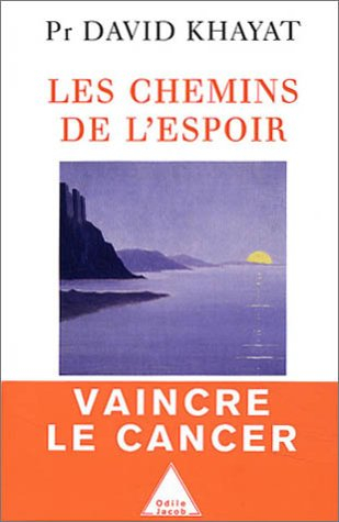 Les chemins de l'espoir : comprendre le cancer pour l'éviter et le vaincre