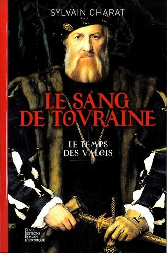 Le sang de Touraine : le temps des Valois