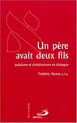 Un père avait deux fils : judaïsme et christianisme en dialogue