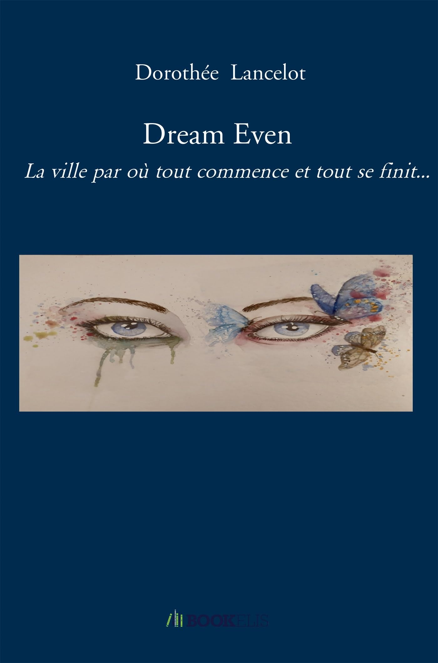 Dream Even : La ville par où tout commence et tout se termine...