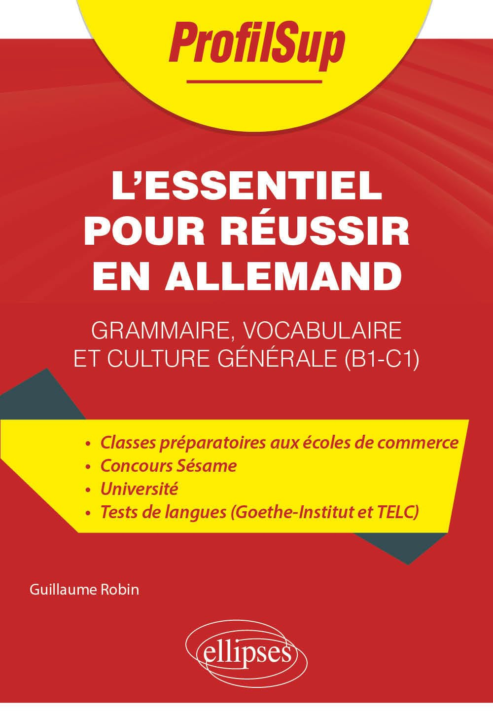 L'essentiel pour réussir en allemand : grammaire, vocabulaire et culture générale (B1-C1)