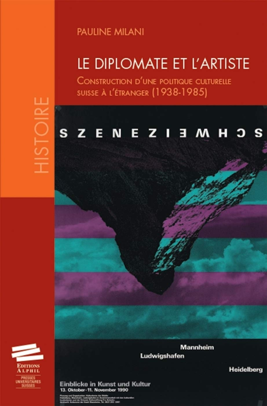 Le diplomate et l'artiste : construction d'une politique culturelle suisse à l'étranger (1938-1985)