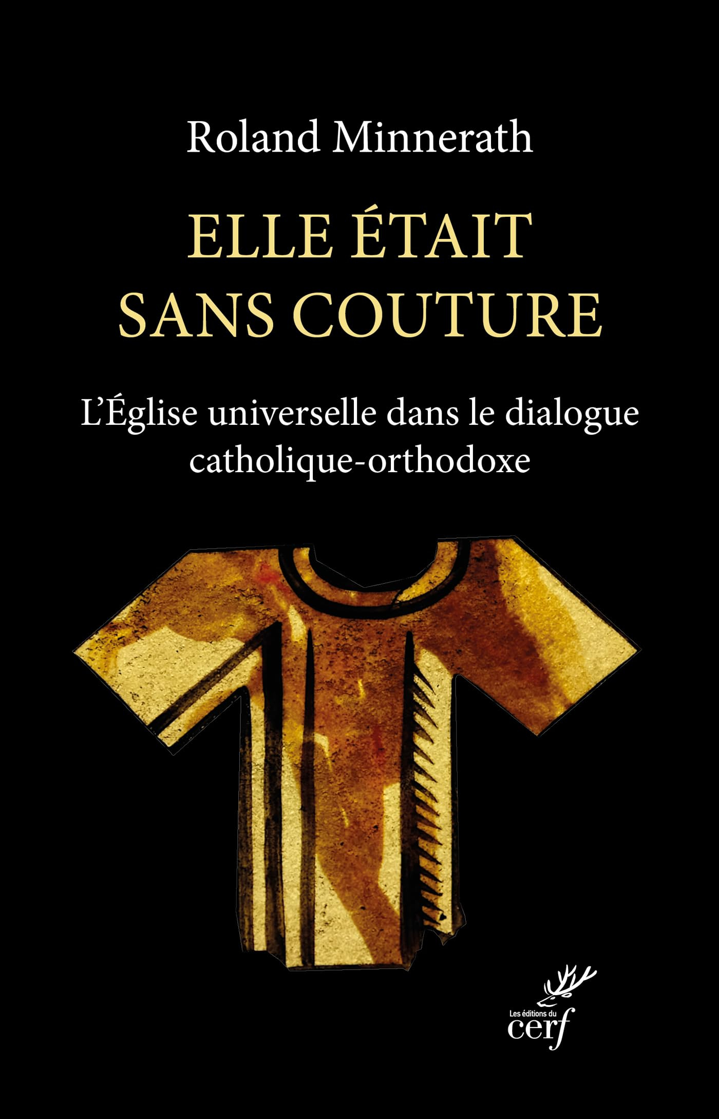 Elle était sans couture : l'Eglise universelle dans le dialogue catholique-orthodoxe