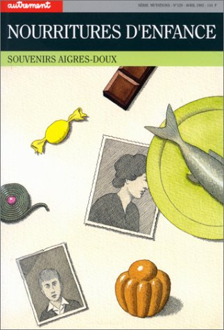 Autrement, n° 129. Nourritures d'enfance : souvenirs aigres-doux