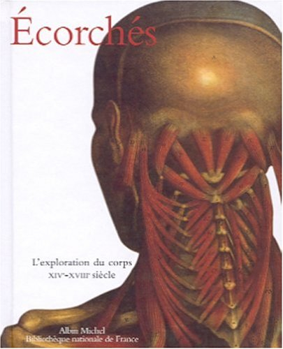 Ecorchés : l'exploration du corps, XIVe-XVIIIe siècle