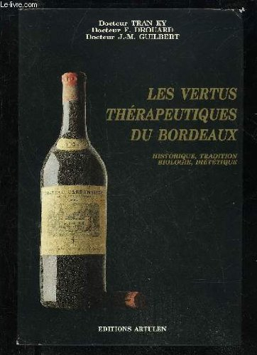 Les Vertus thérapeutiques du bordeaux : histoire naturelle et culturelle, diététique, biologie