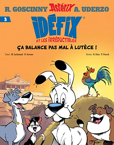 Idéfix et les irréductibles. Vol. 3. Ca balance pas mal à Lutèce !