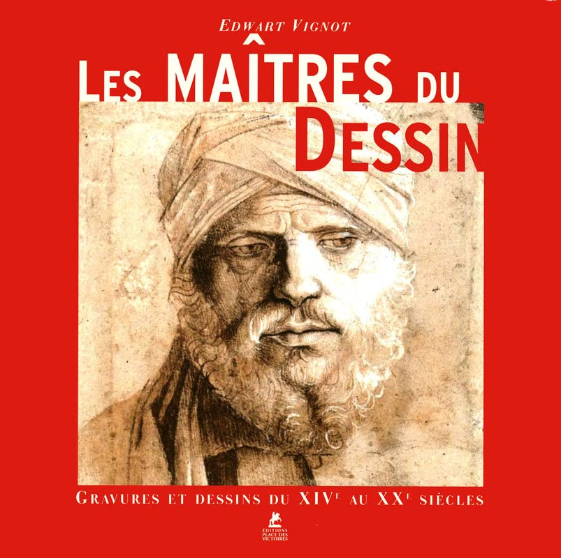 Les maîtres du dessin : gravures et dessins du XIe au XXe siècles