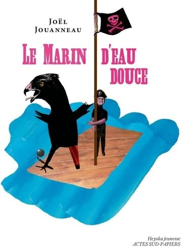 Le marin d'eau douce : une épopée salée