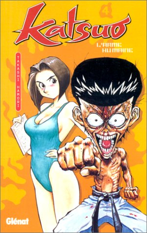 Katsuo, l'arme humaine. Vol. 4
