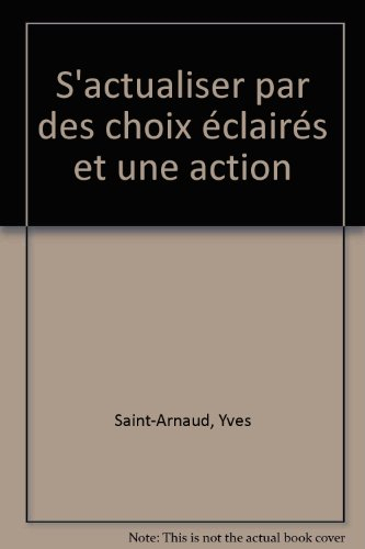 s'actualiser par des choix éclairés et une action
