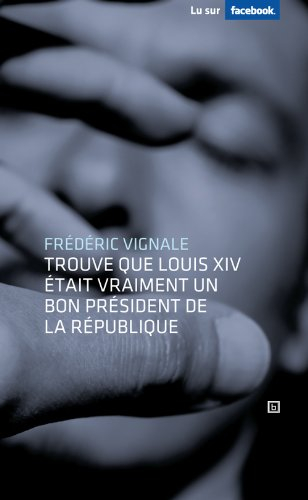 Frédéric Vignale trouve que Louis XIV était vraiment un bon président de la République