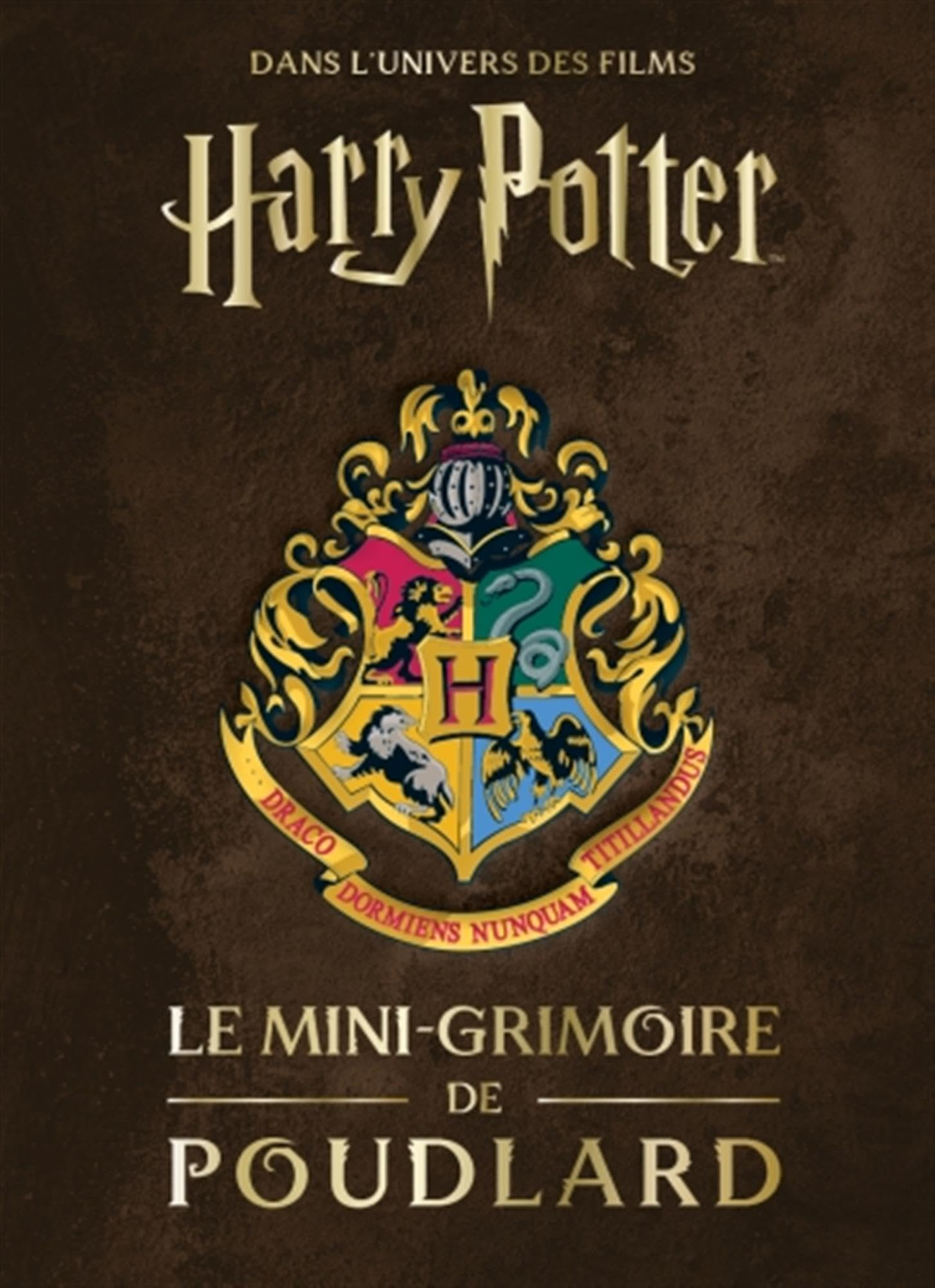Dans l'univers des films Harry Potter. Le mini-grimoire de Poudlard