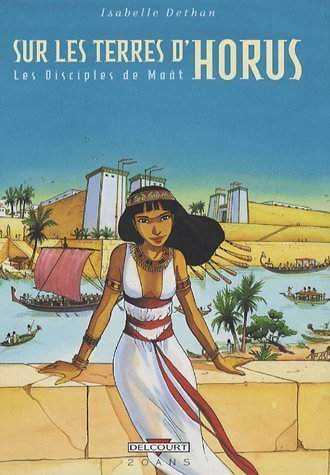 Sur les terres d'Horus : les disciples de Maât