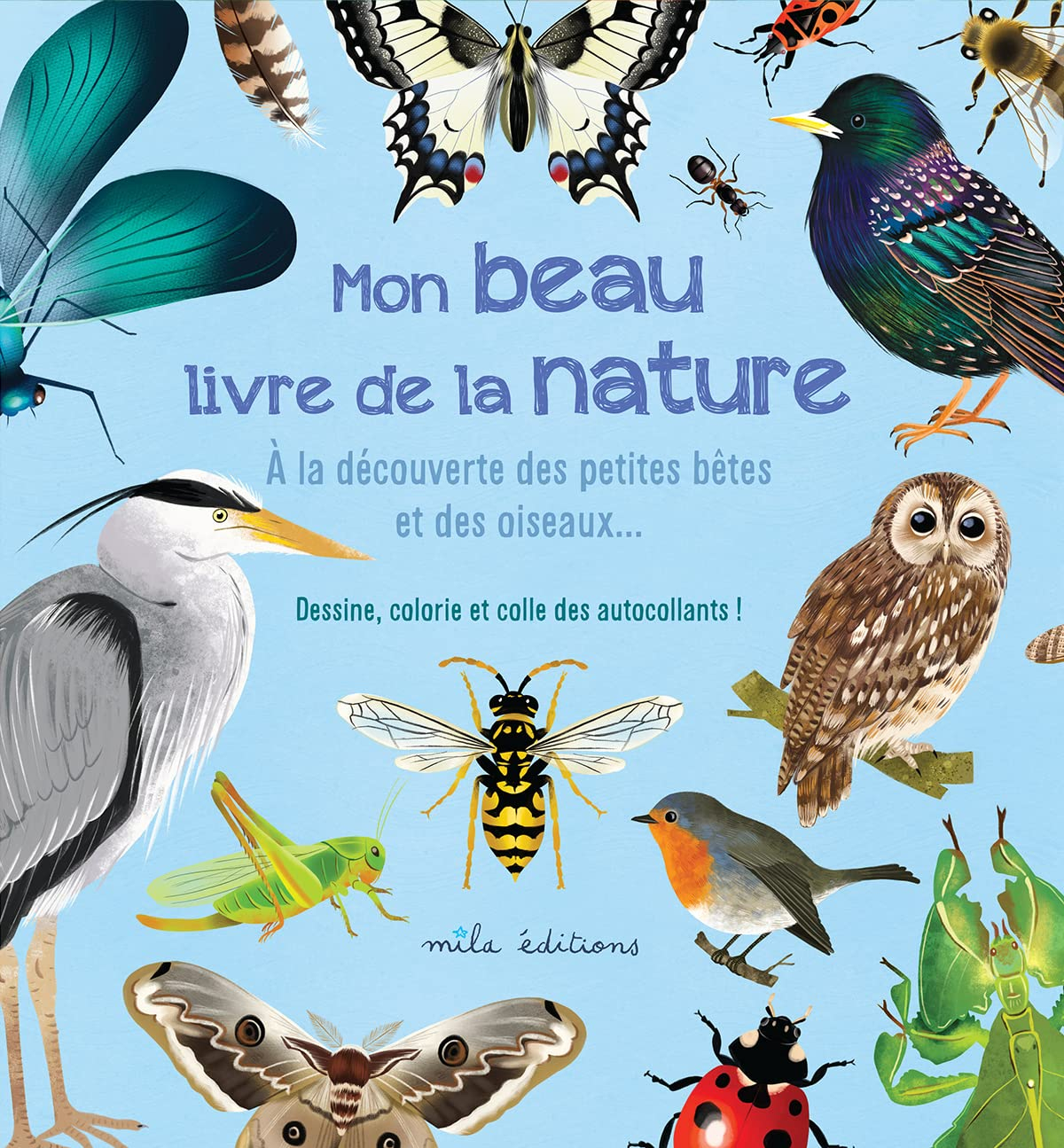 Mon beau livre de la nature : à la découverte des petites bêtes et des oiseaux... : dessine, colorie