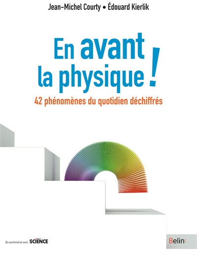 En avant la physique ! : 42 phénomènes du quotidien déchiffrés