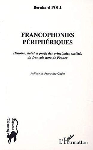 Francophonies périphériques : histoire, statut et profil des principales variétés du français hors d