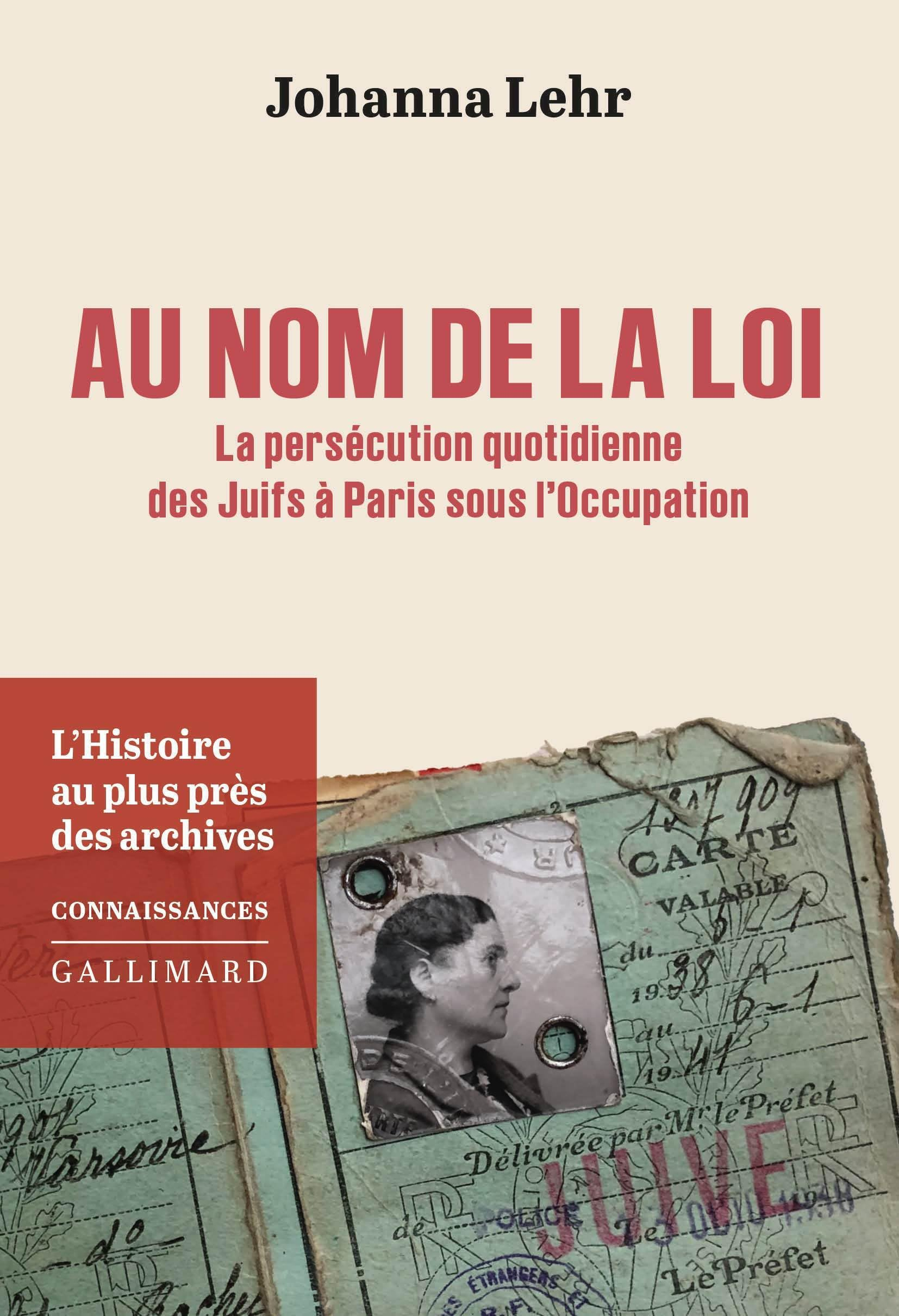 Au nom de la loi : la persécution quotidienne des Juifs à Paris sous l'Occupation : l'histoire au pl