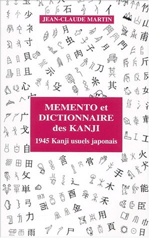 Mémento et dictionnaire des kanji utilisés dans la langue japonaise : 1945 kanji usuels japonais