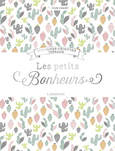 Les petits bonheurs : mon cahier d'écriture thérapie