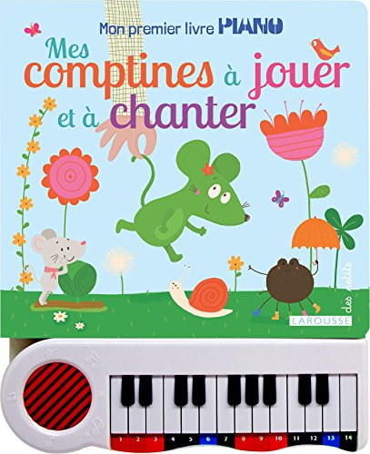 Mes comptines à jouer et à chanter : mon premier livre piano